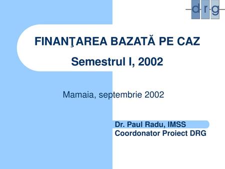 FINANŢAREA BAZATĂ PE CAZ Semestrul I, 2002