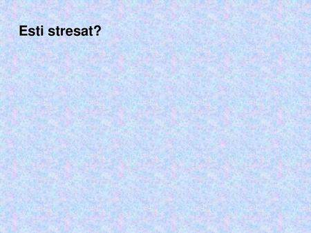 Esti stresat?.