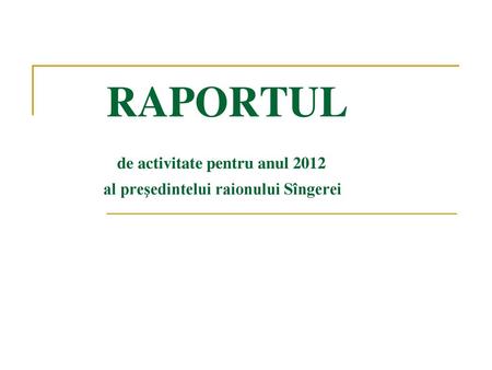 RAPORTUL de activitate pentru anul al preşedintelui raionului Sîngerei