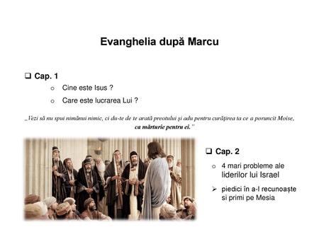 Evanghelia după Marcu Cap. 1 Cap. 2 Cine este Isus ?