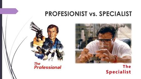 PROFESIONIST vs. SPECIALIST