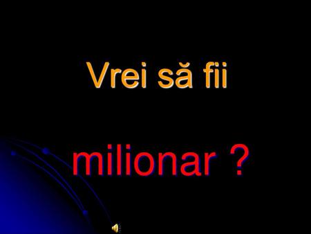Vrei să fii milionar ?.
