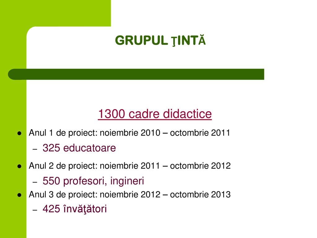 GRUPUL ŢINTĂ 1300 cadre didactice 325 educatoare