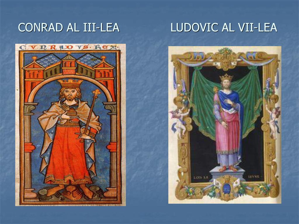 CONRAD AL III-LEA LUDOVIC AL VII-LEA