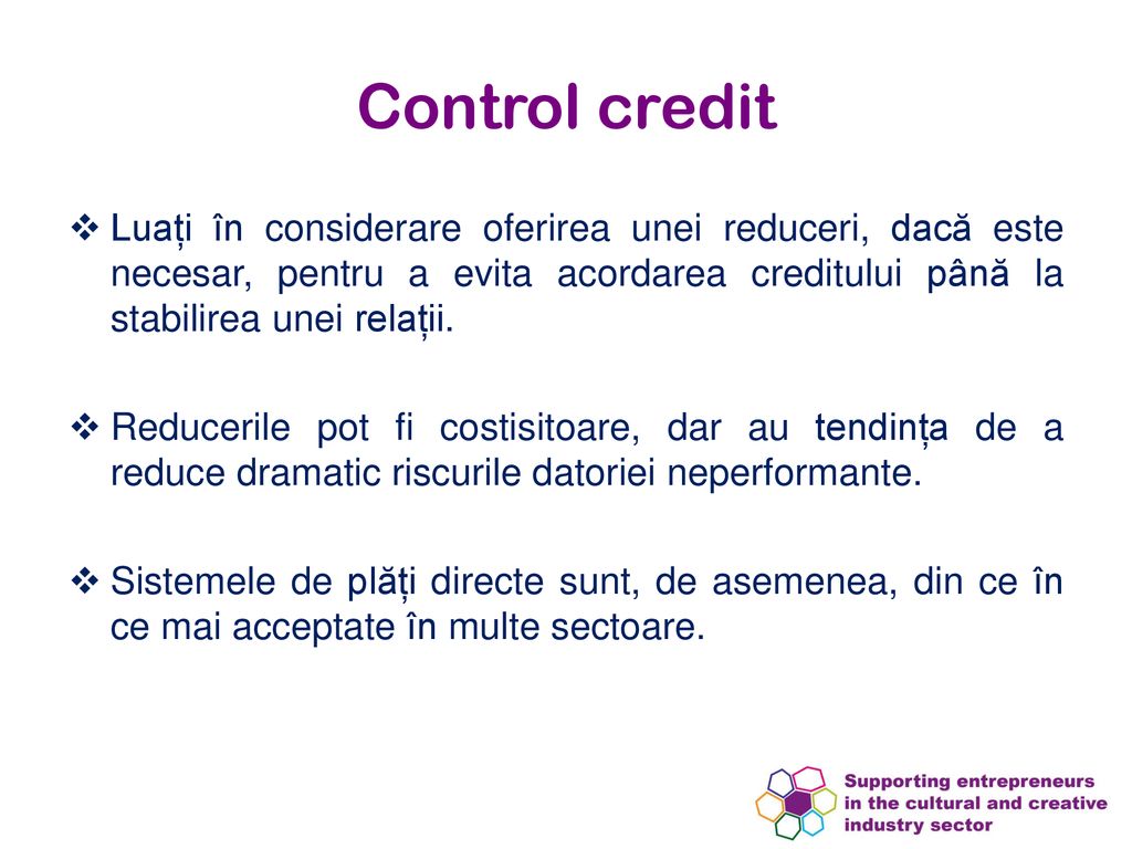Control credit Luați în considerare oferirea unei reduceri, dacă este necesar, pentru a evita acordarea creditului până la stabilirea unei relații.