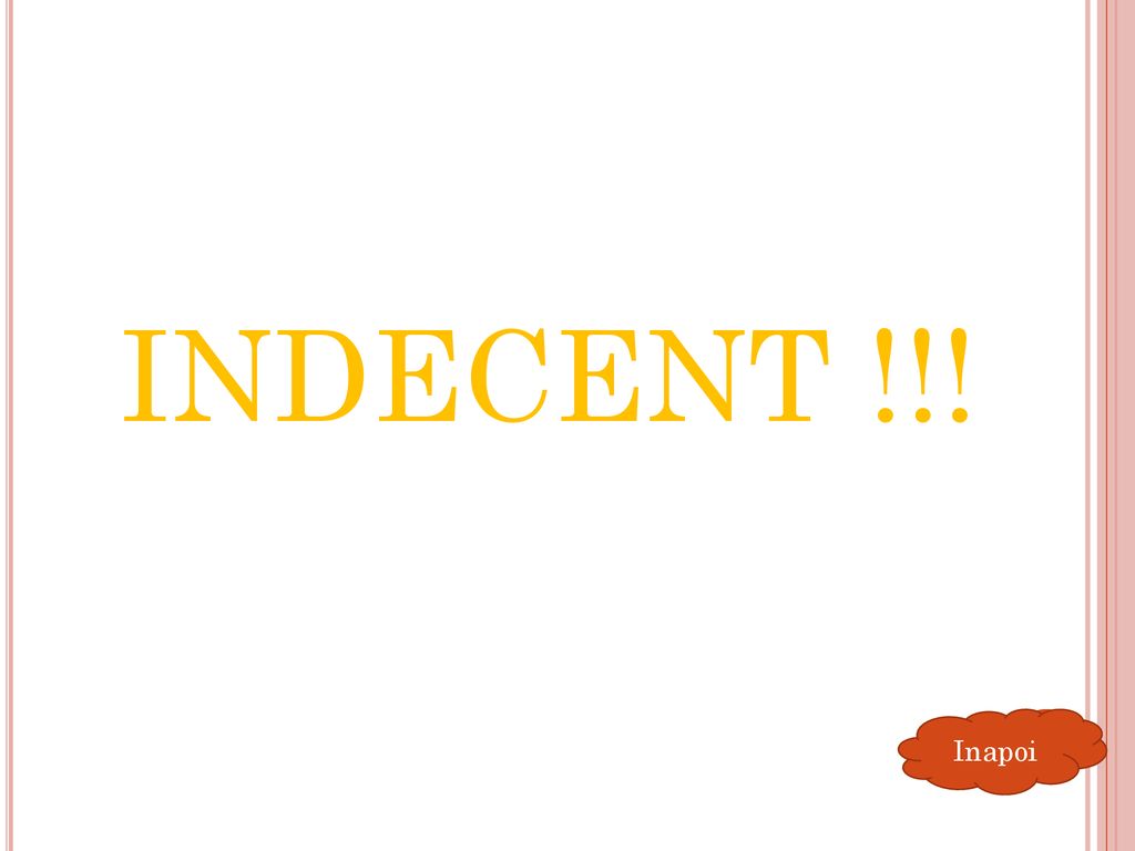 INDECENT !!! Inapoi