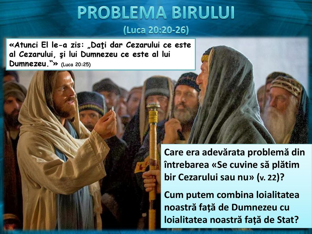PROBLEMA BIRULUI (Luca 20:20-26)