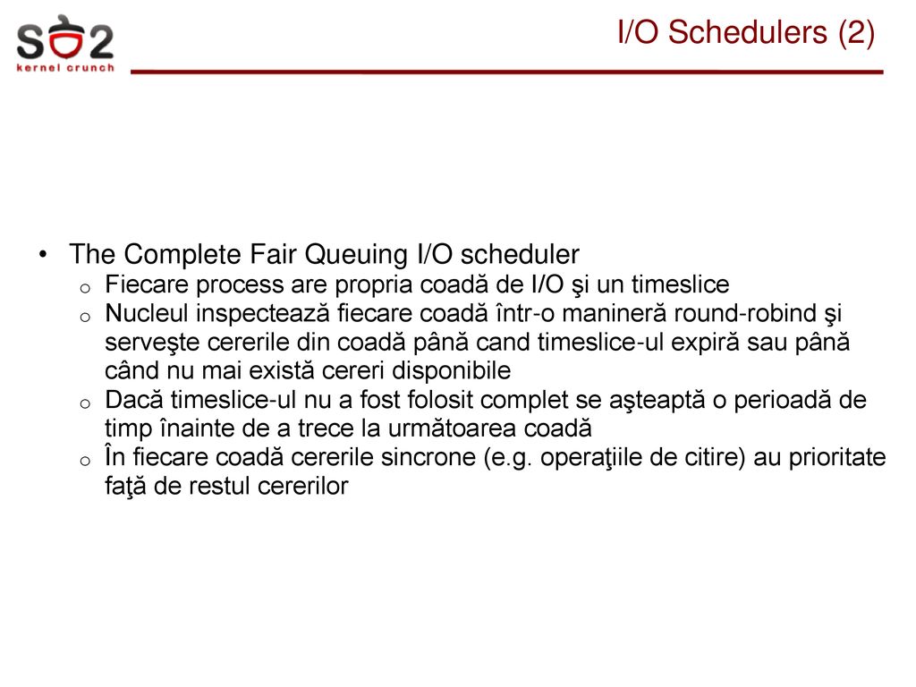 I/O Schedulers (2) The Complete Fair Queuing I/O scheduler
