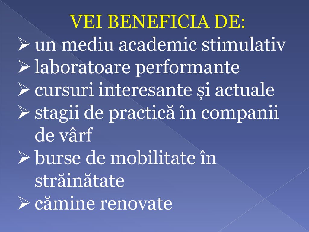 VEI BENEFICIA DE: un mediu academic stimulativ. laboratoare performante. cursuri interesante și actuale.