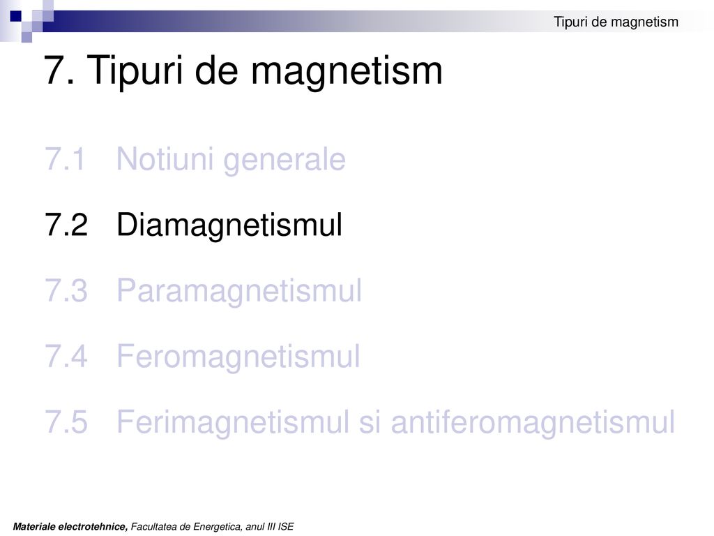 7. Tipuri de magnetism 7.1 Notiuni generale 7.2 Diamagnetismul