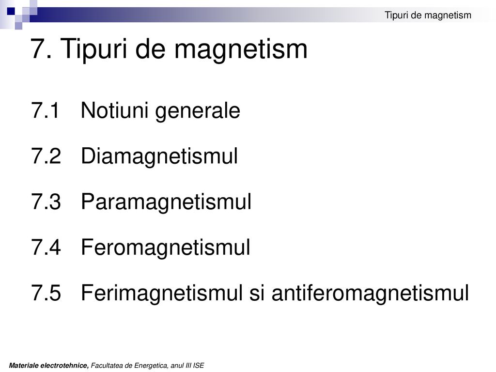 7. Tipuri de magnetism 7.1 Notiuni generale 7.2 Diamagnetismul
