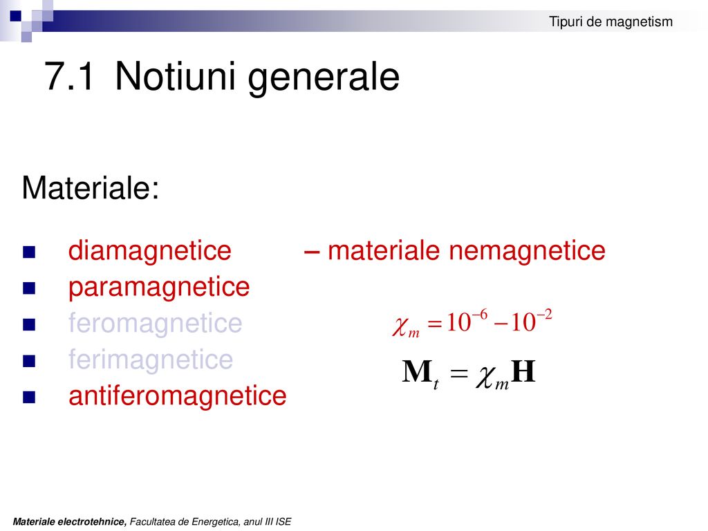 7.1 Notiuni generale Materiale: diamagnetice – materiale nemagnetice