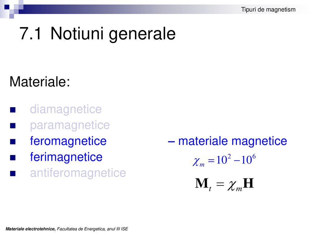 7.1 Notiuni generale Materiale: diamagnetice paramagnetice