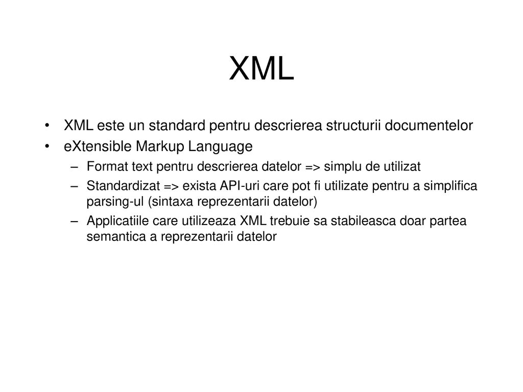 XML XML este un standard pentru descrierea structurii documentelor