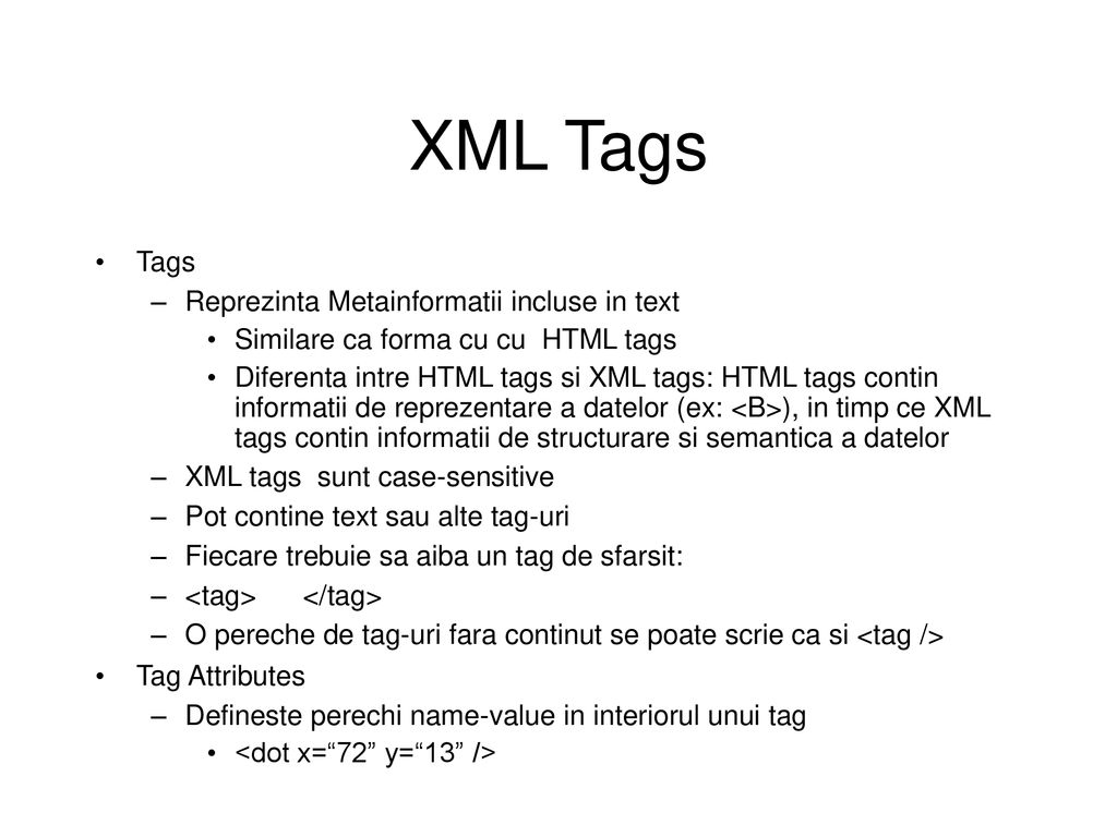 XML Tags Tags Reprezinta Metainformatii incluse in text