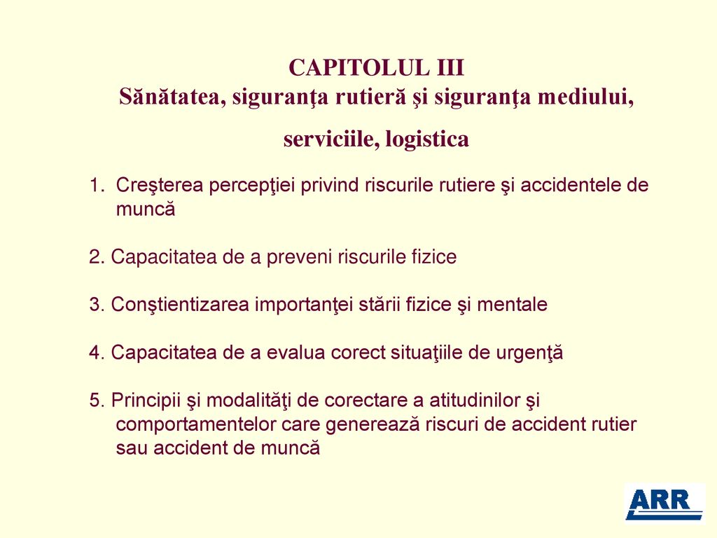 CAPITOLUL III Sănătatea, siguranţa rutieră şi siguranţa mediului, serviciile, logistica