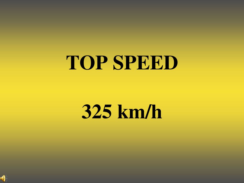 TOP SPEED 325 km/h