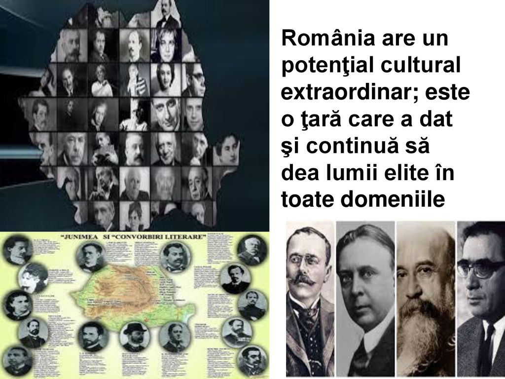 România are un potenţial cultural extraordinar; este o ţară care a dat şi continuă să dea lumii elite în toate domeniile