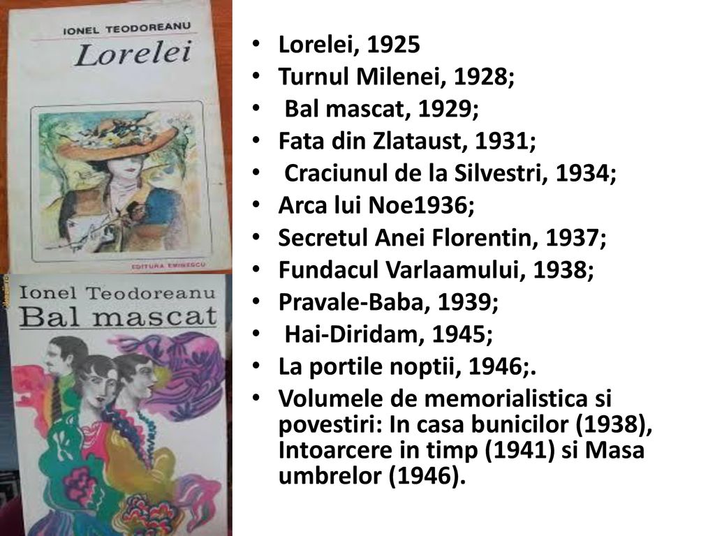 Lorelei, 1925 Turnul Milenei, 1928; Bal mascat, 1929; Fata din Zlataust, 1931; Craciunul de la Silvestri, 1934;