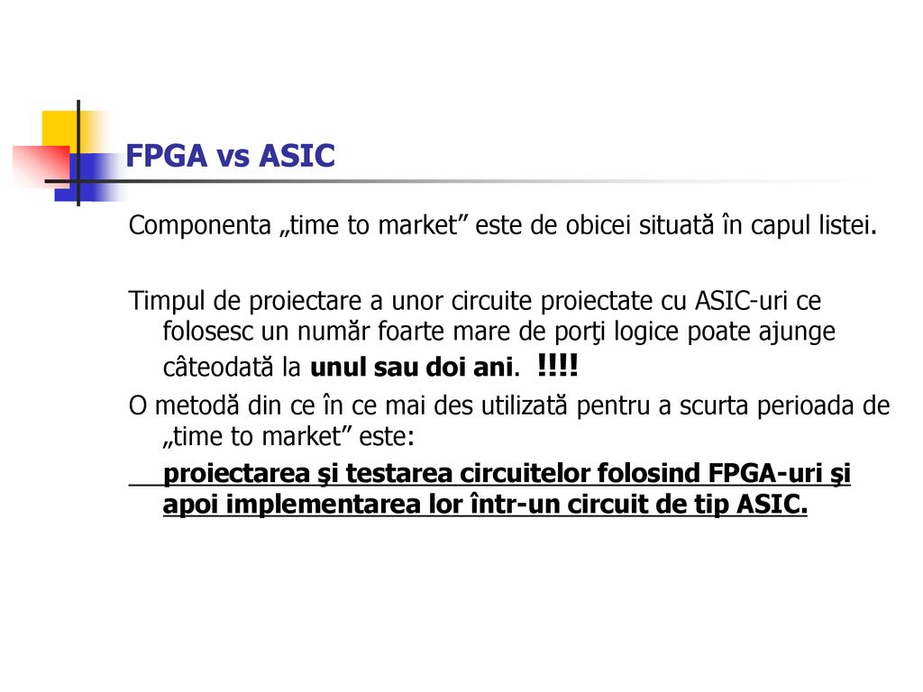FPGA vs ASIC Componenta „time to market este de obicei situată în capul listei.