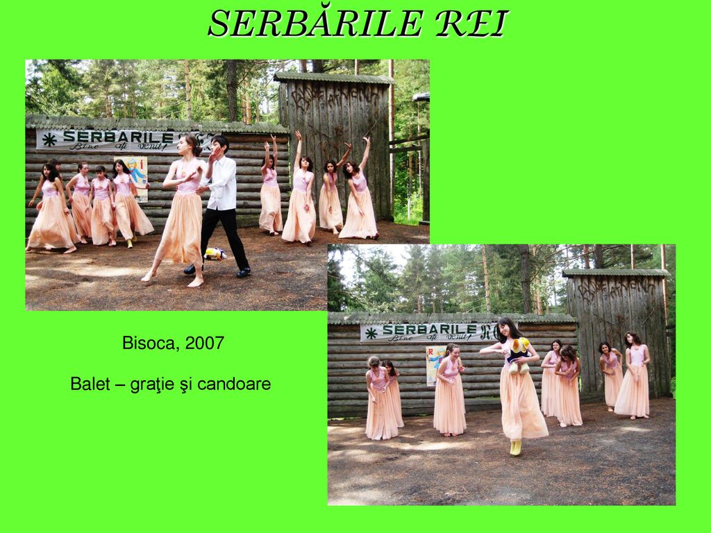 SERBĂRILE REI Bisoca, 2007 Balet – graţie şi candoare