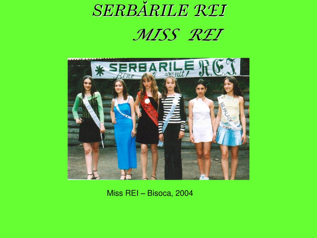 SERBĂRILE REI MISS REI Miss REI – Bisoca, 2004