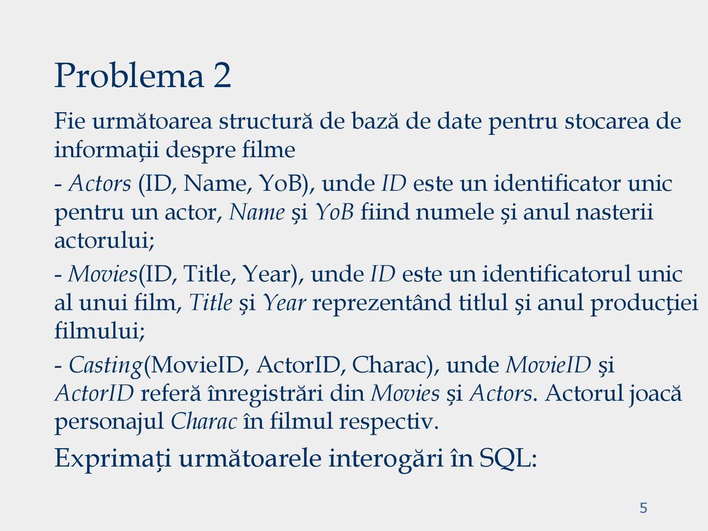 Problema 2 Exprimați următoarele interogări în SQL: