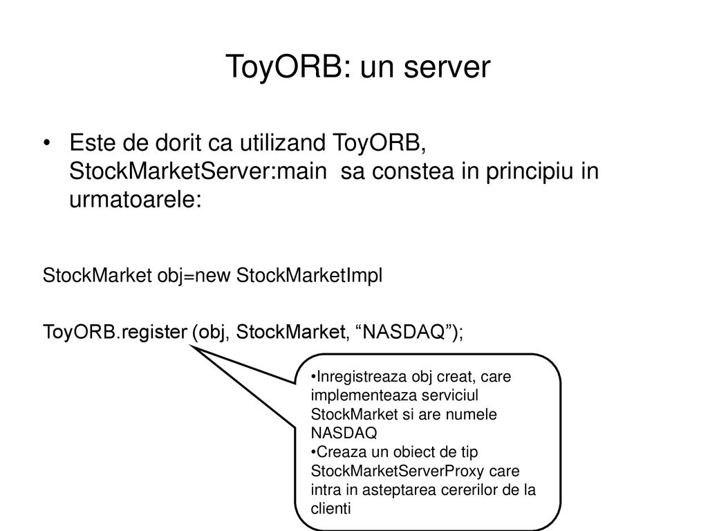 ToyORB: un server Este de dorit ca utilizand ToyORB, StockMarketServer:main sa constea in principiu in urmatoarele: