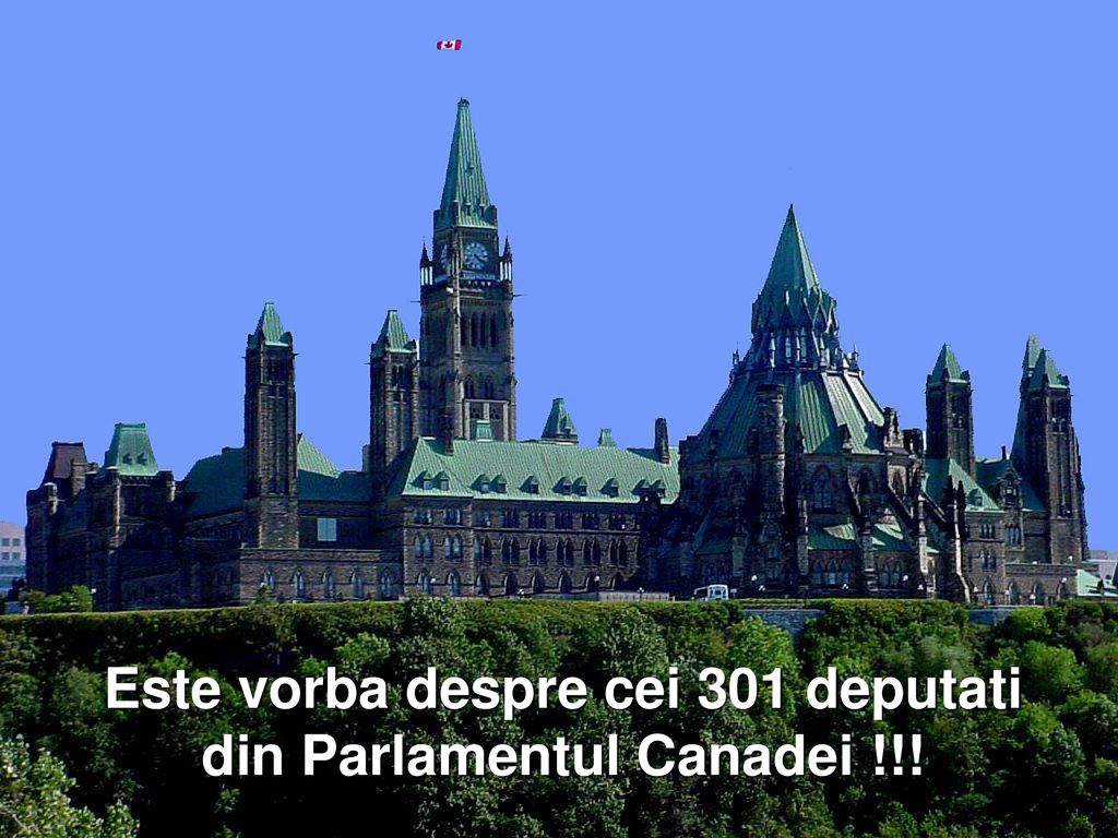Este vorba despre cei 301 deputati din Parlamentul Canadei !!!