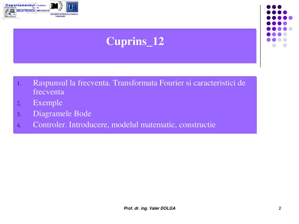 Cuprins_12 Raspunsul la frecventa. Transformata Fourier si caracteristici de frecventa. Exemple. Diagramele Bode.