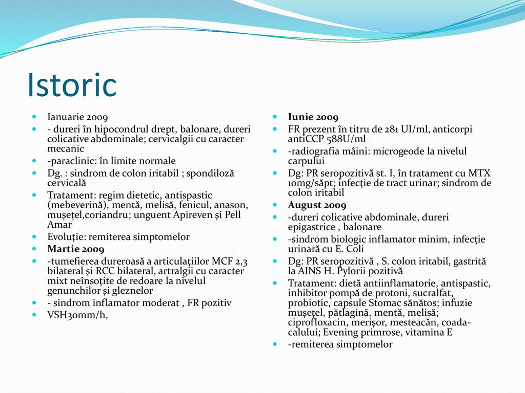 Istoric Ianuarie dureri în hipocondrul drept, balonare, dureri colicative abdominale; cervicalgii cu caracter mecanic.