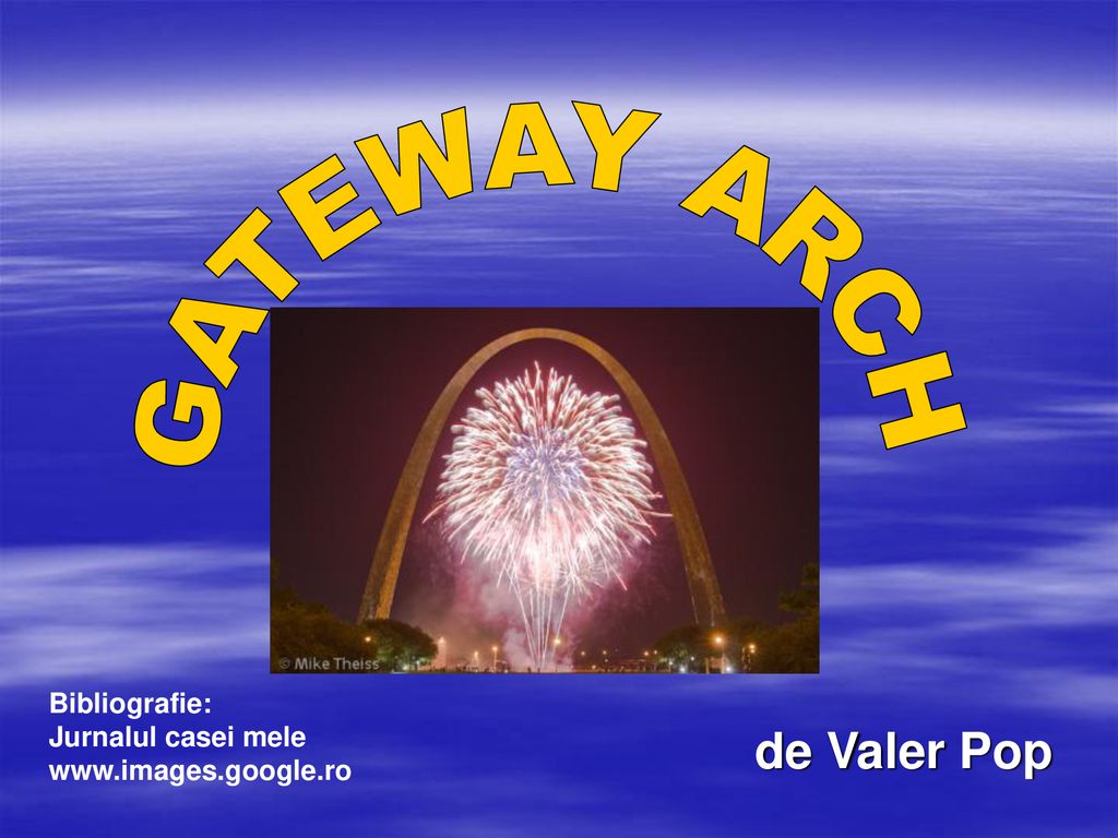 GATEWAY ARCH de Valer Pop Bibliografie: Jurnalul casei mele