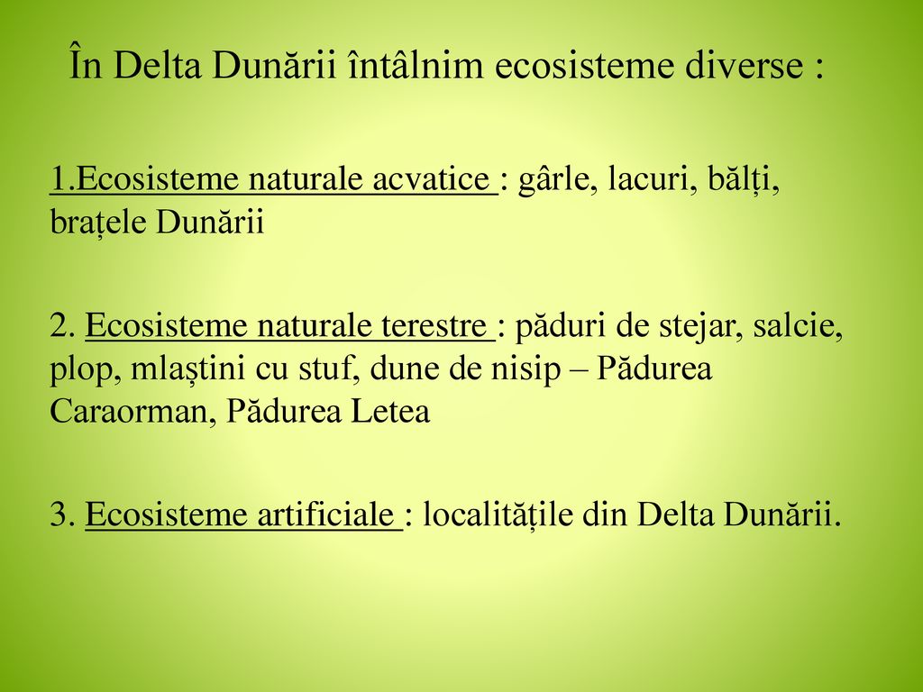 În Delta Dunării întâlnim ecosisteme diverse :