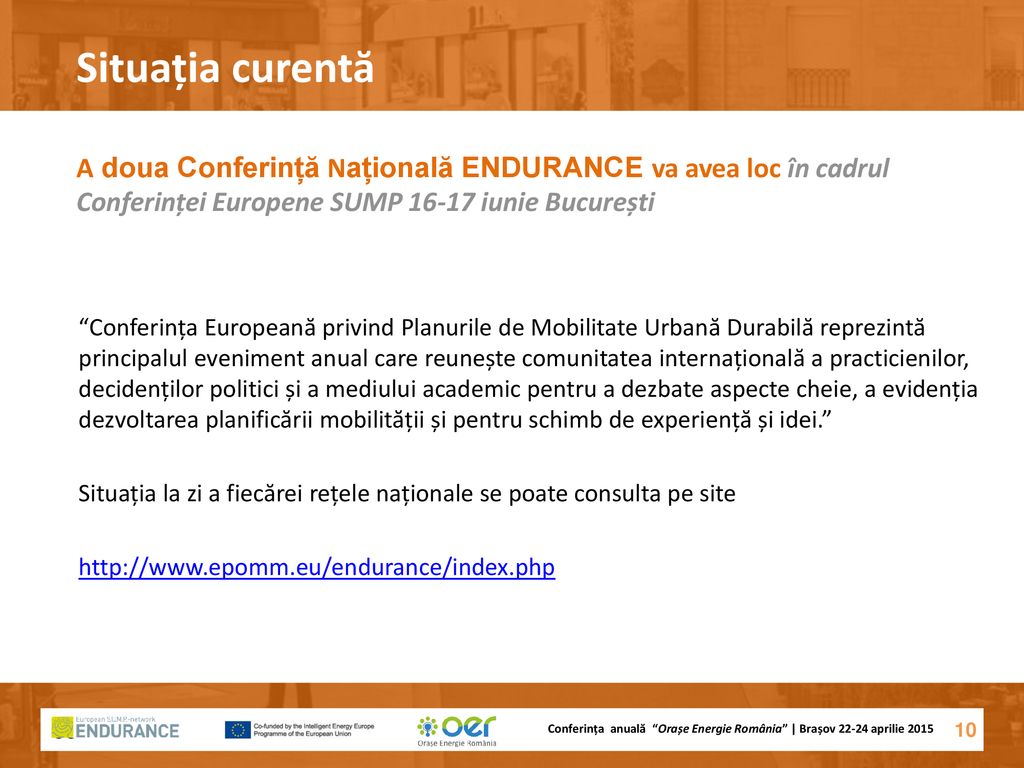 Situația curentă A doua Conferință Națională ENDURANCE va avea loc în cadrul Conferinței Europene SUMP iunie București.