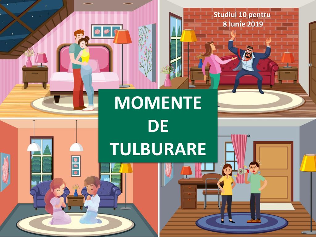 Studiul 10 pentru 8 Iunie 2019 MOMENTE DE TULBURARE