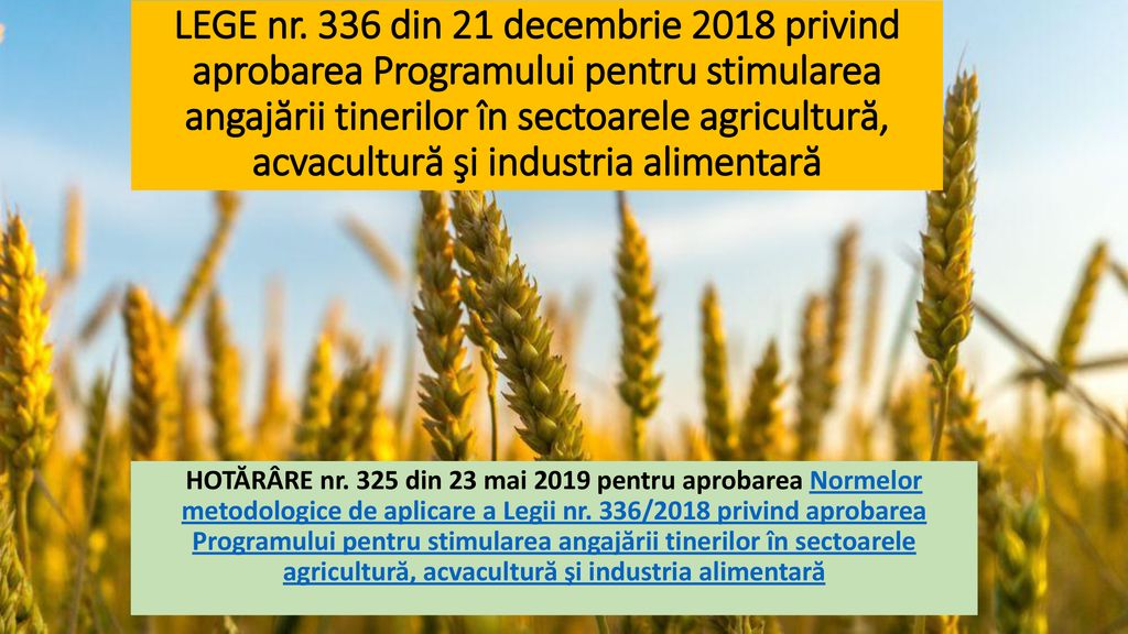 LEGE nr. 336 din 21 decembrie 2018 privind aprobarea Programului pentru stimularea angajării tinerilor în sectoarele agricultură, acvacultură şi industria alimentară