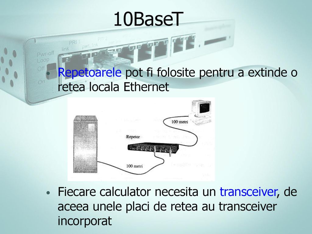 10BaseT Repetoarele pot fi folosite pentru a extinde o retea locala Ethernet.