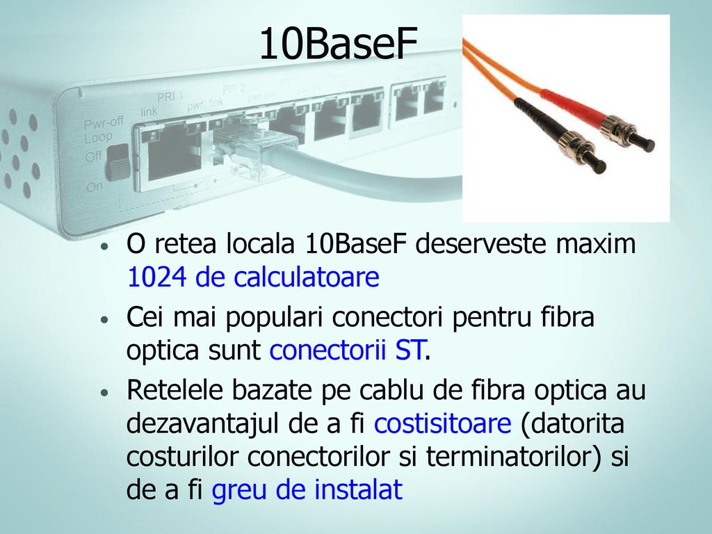 10BaseF O retea locala 10BaseF deserveste maxim 1024 de calculatoare