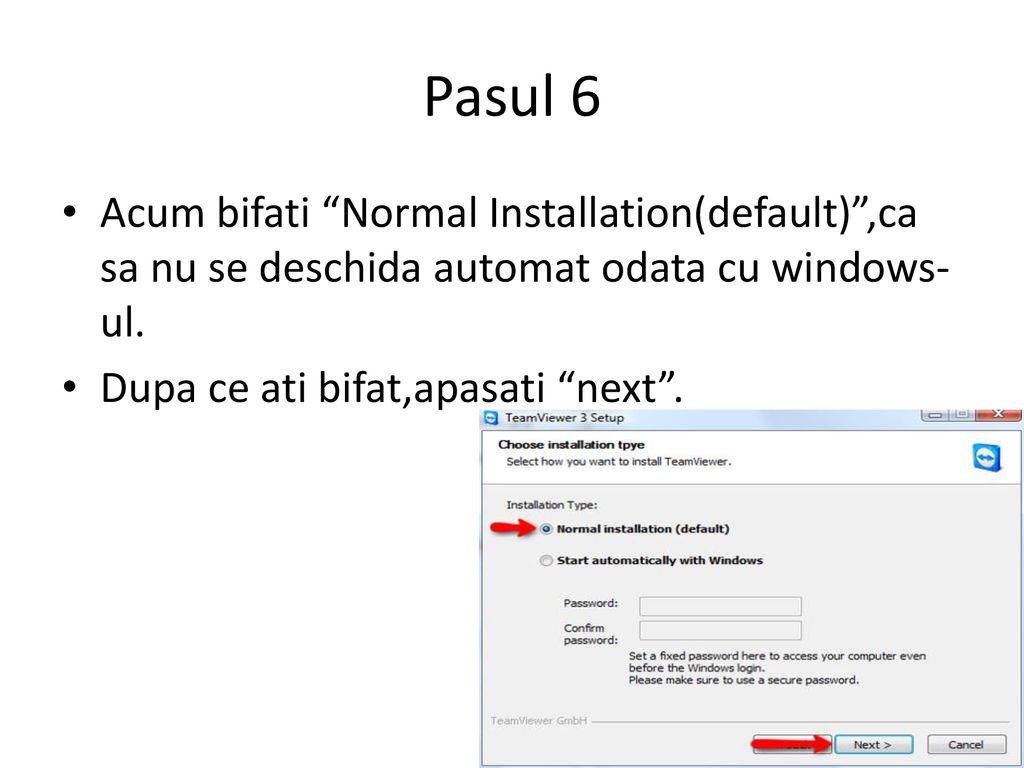 Pasul 6 Acum bifati Normal Installation(default) ,ca sa nu se deschida automat odata cu windows-ul.