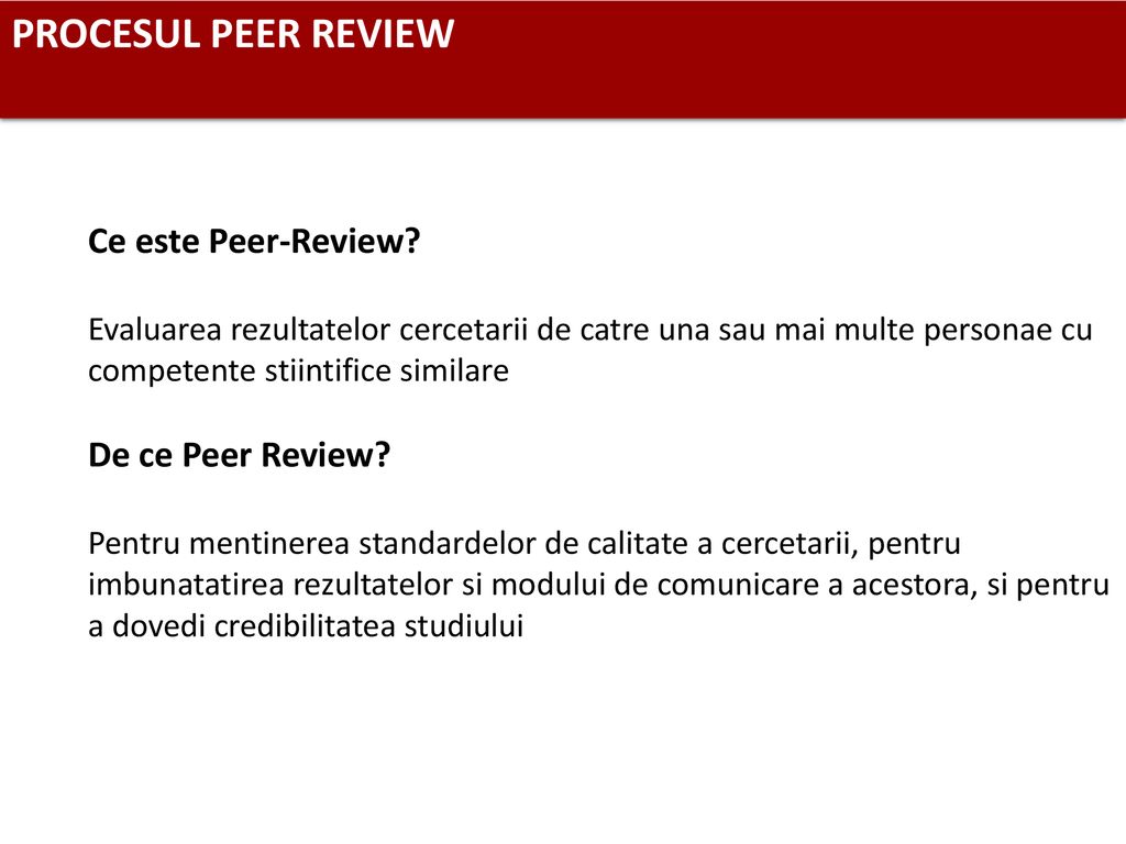 PROCESUL PEER REVIEW Ce este Peer-Review De ce Peer Review