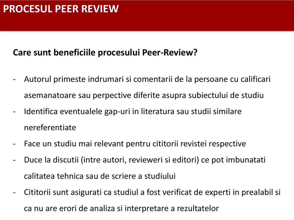 PROCESUL PEER REVIEW Care sunt beneficiile procesului Peer-Review