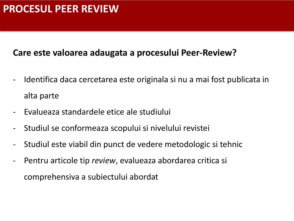 PROCESUL PEER REVIEW Care este valoarea adaugata a procesului Peer-Review