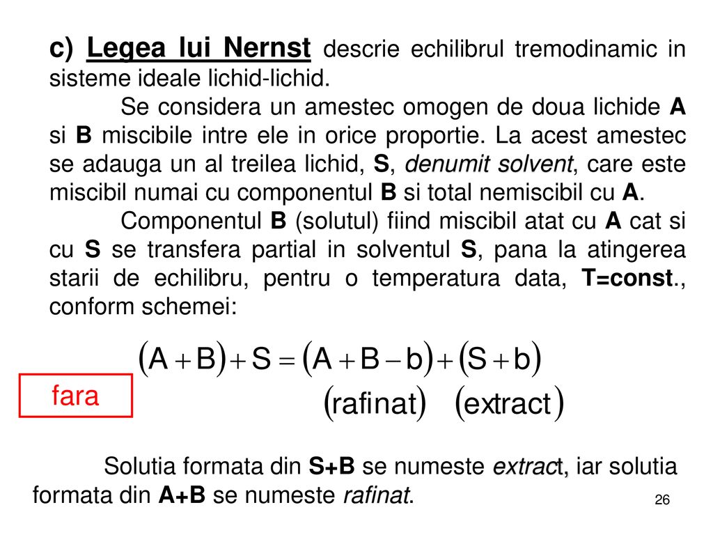 c) Legea lui Nernst descrie echilibrul tremodinamic in sisteme ideale lichid-lichid.