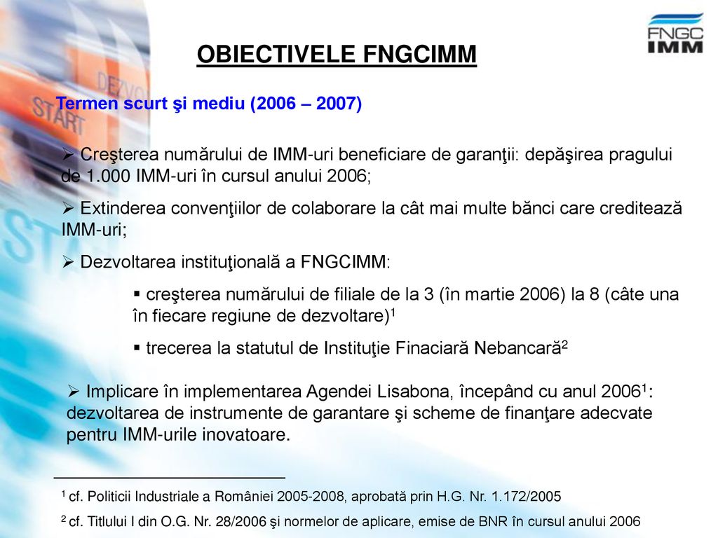 OBIECTIVELE FNGCIMM Termen scurt şi mediu (2006 – 2007)