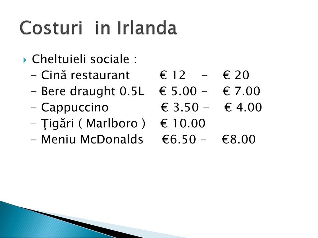Costuri in Irlanda Cheltuieli sociale : - Cină restaurant € 12 - € 20