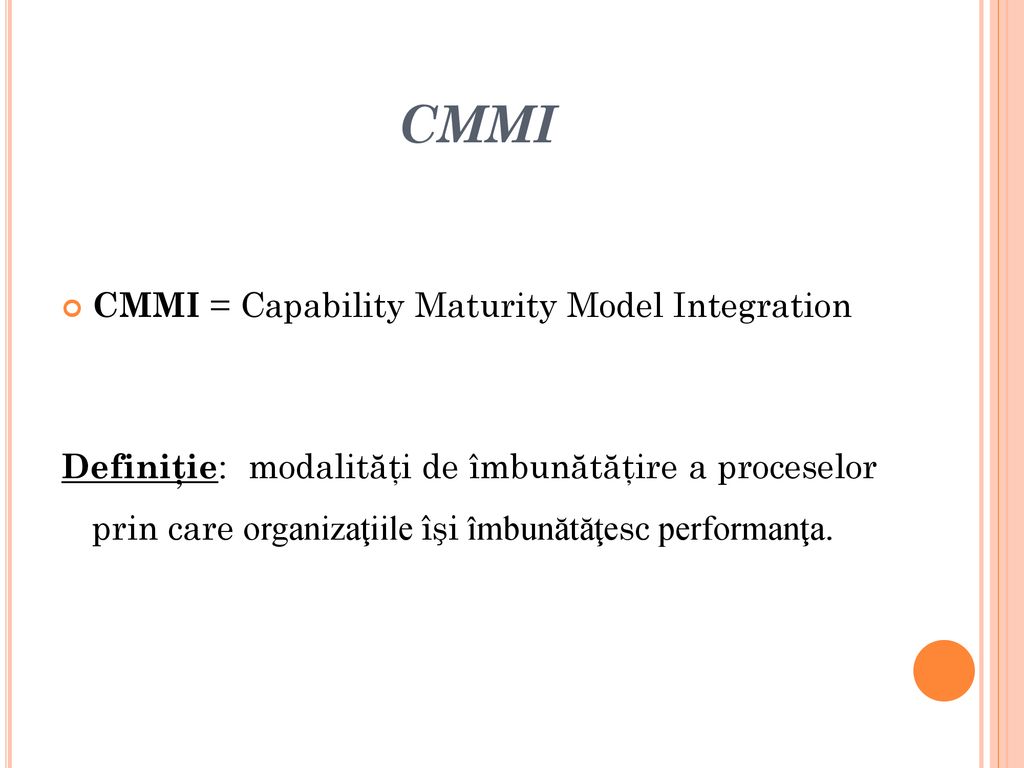 CMMI CMMI = Capability Maturity Model Integration