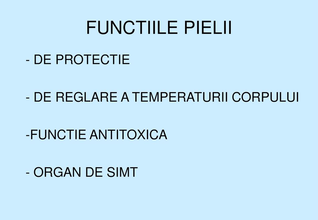 FUNCTIILE PIELII - DE PROTECTIE - DE REGLARE A TEMPERATURII CORPULUI