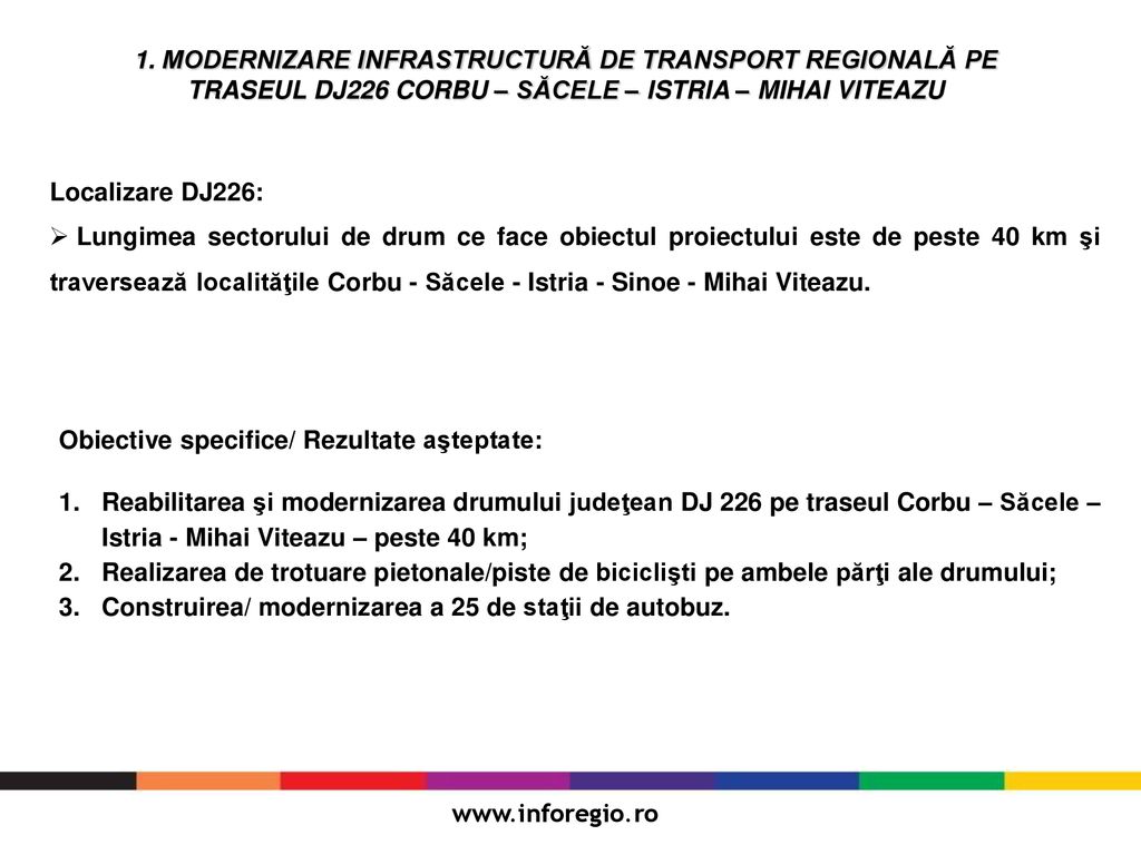 1. MODERNIZARE INFRASTRUCTURĂ DE TRANSPORT REGIONALĂ PE TRASEUL DJ226 CORBU – SĂCELE – ISTRIA – MIHAI VITEAZU