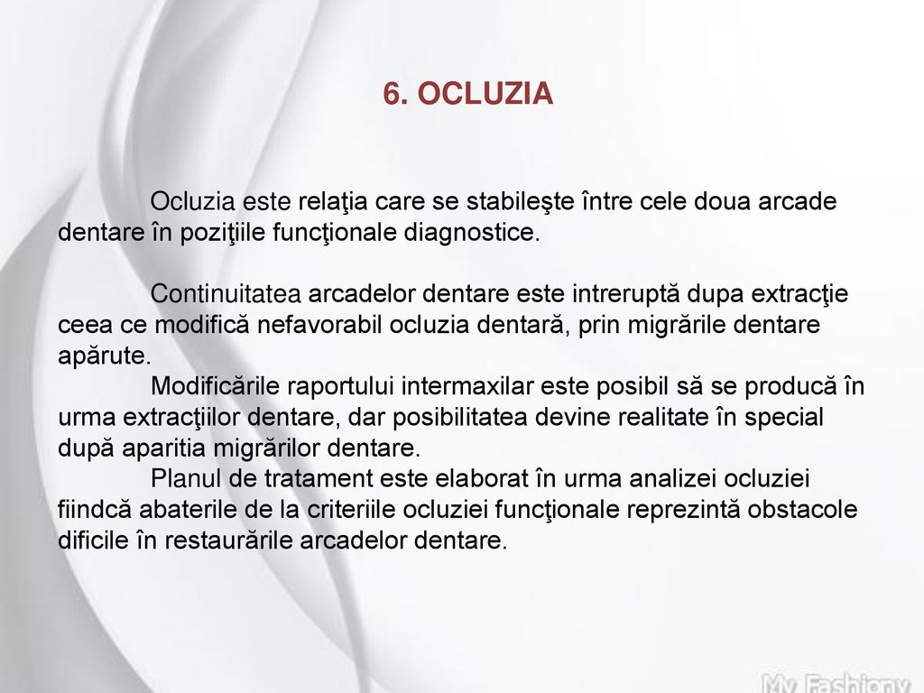 6. OCLUZIA Ocluzia este relaţia care se stabileşte între cele doua arcade dentare în poziţiile funcţionale diagnostice.