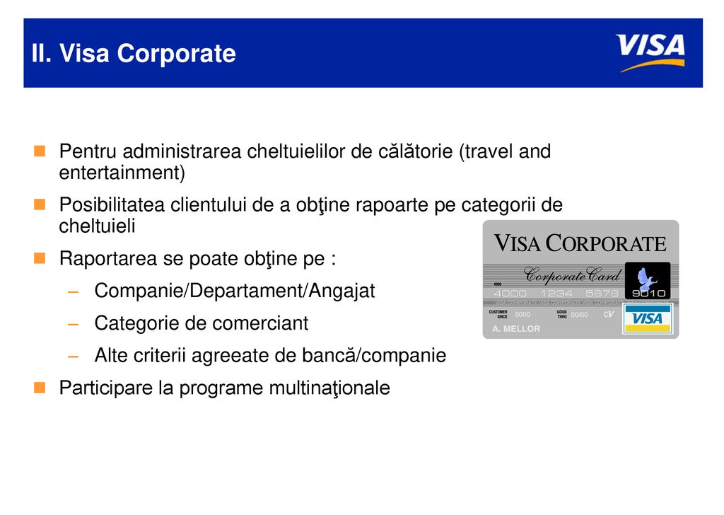 II. Visa Corporate Pentru administrarea cheltuielilor de călătorie (travel and entertainment)